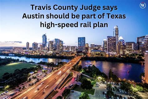Travis County Judge says Austin should be part of Texas high-speed rail plan